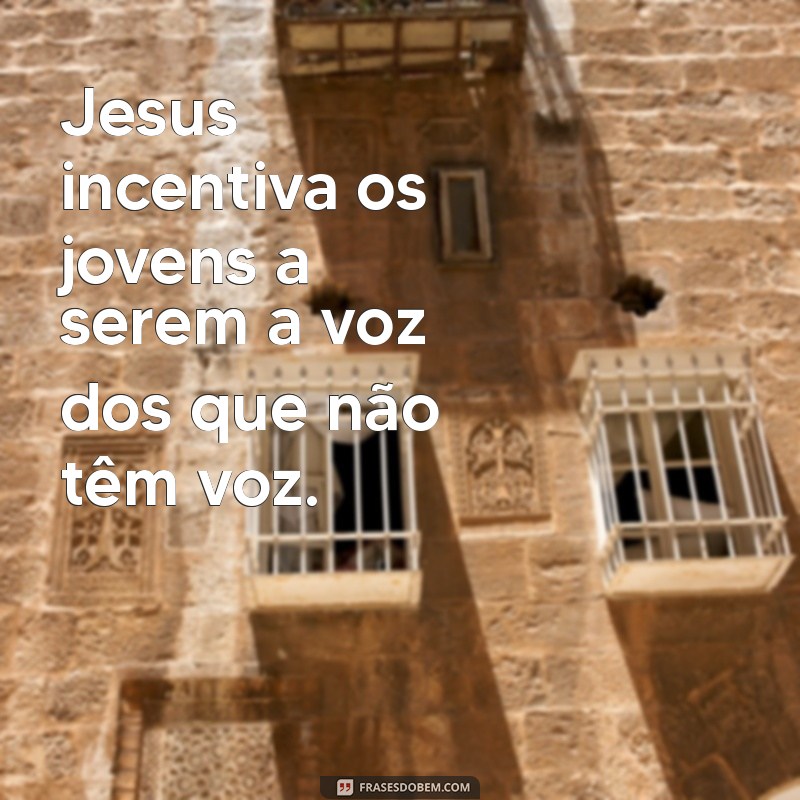 Como Jesus Inspira e Transforma a Vida dos Jovens Hoje 