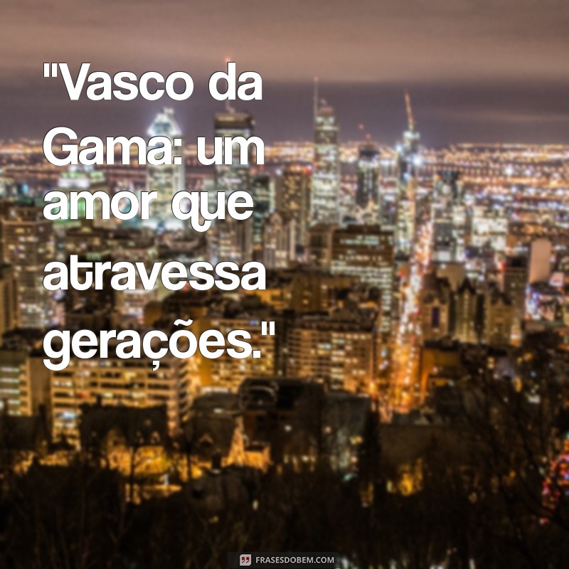 frases vasco da gama 