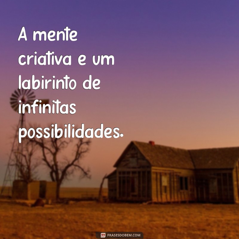 Desperte Sua Criatividade: 50 Frases Inspiradoras para Estimular Ideias 