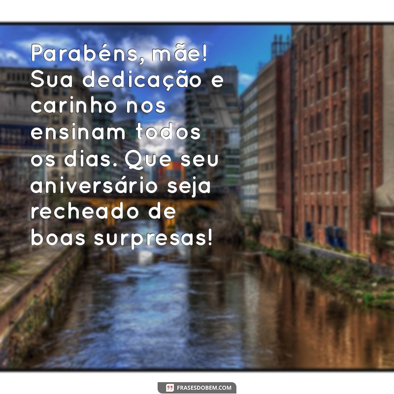 Frases Emocionantes para Celebrar o Aniversário da Mãe 