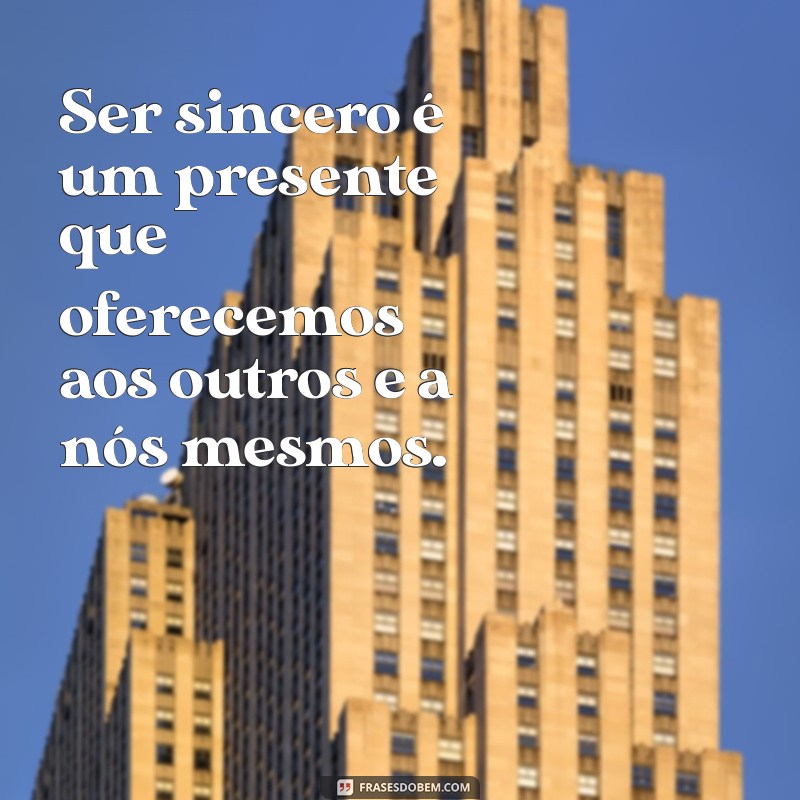 Frases Inspiradoras sobre Honestidade e Sinceridade para Refletir 