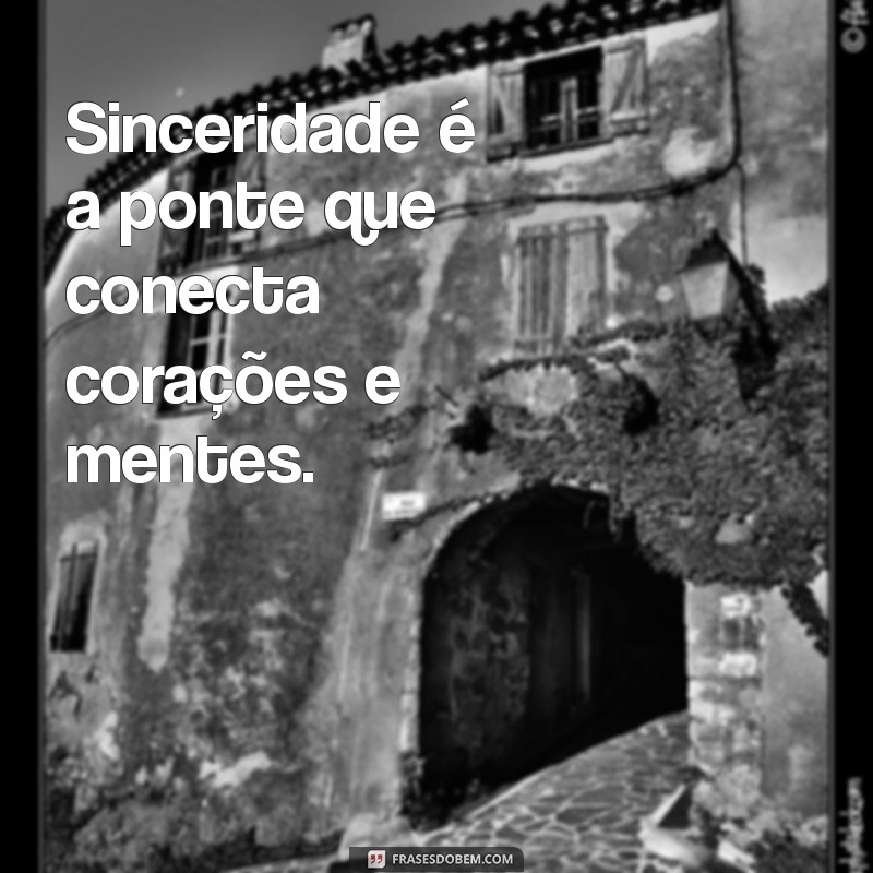 Frases Inspiradoras sobre Honestidade e Sinceridade para Refletir 