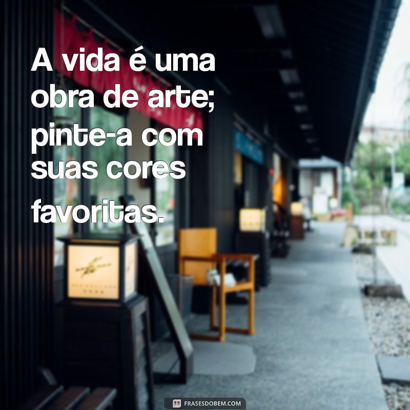 Frases Inspiradoras para Capturar Momentos de Alegria e Curtir a Vida 