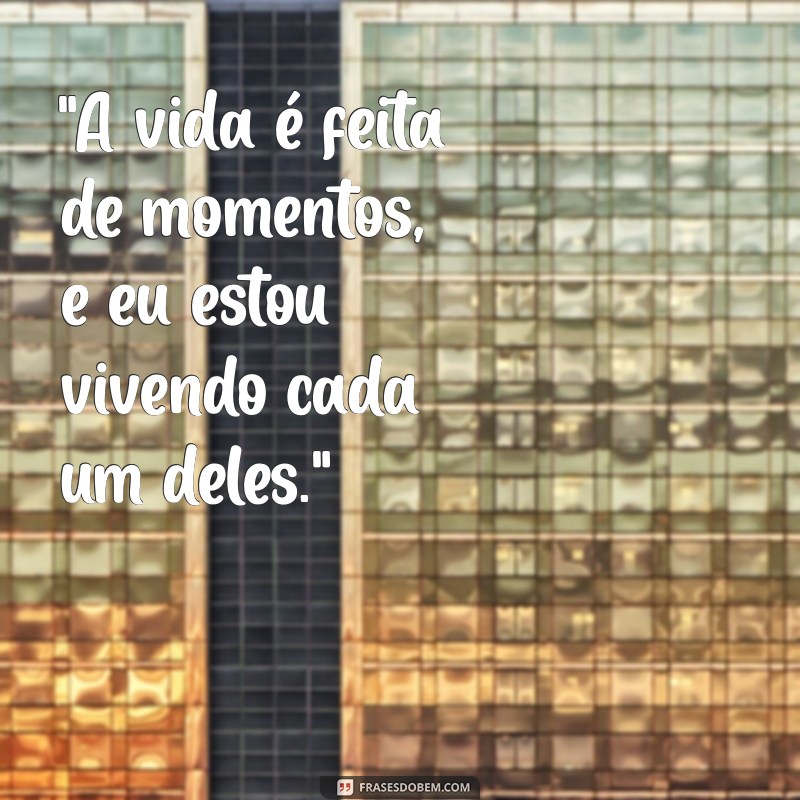 frases para foto curtindo a vida 