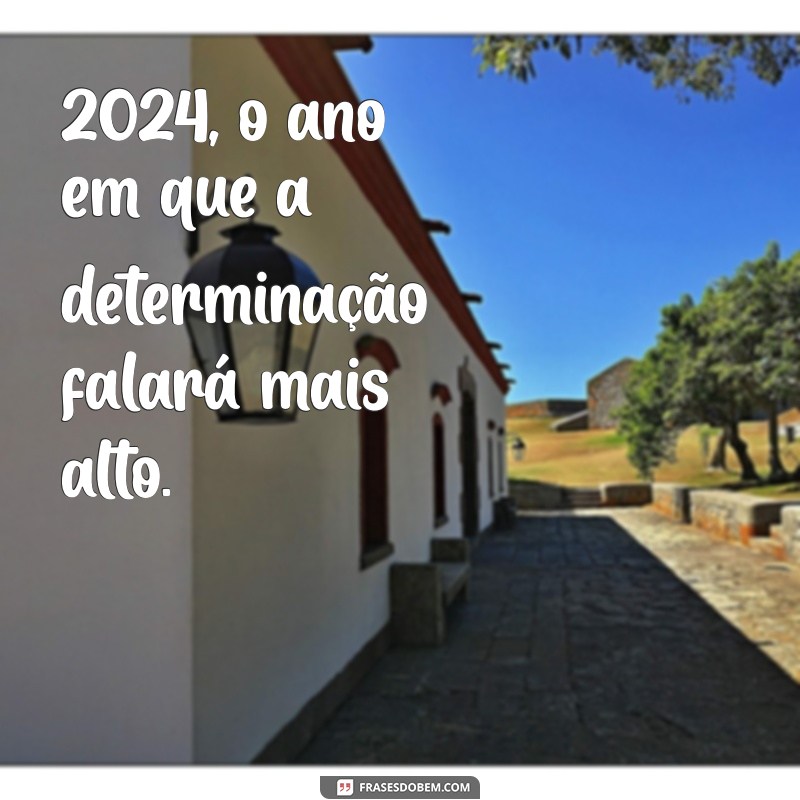 Frases Inspiradoras para Receber 2024 com Positividade 