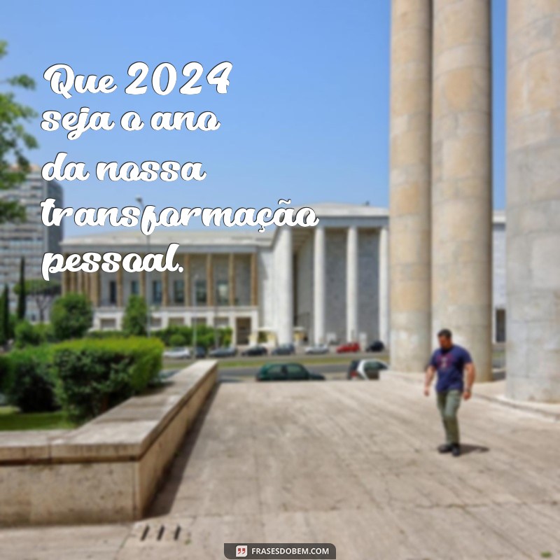 Frases Inspiradoras para Receber 2024 com Positividade 