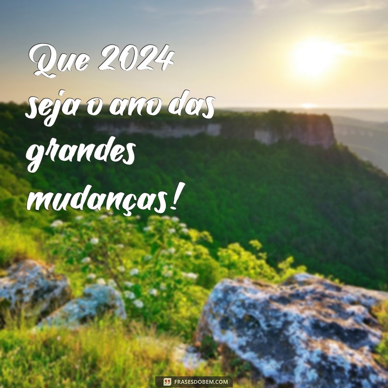 Frases Inspiradoras para Receber 2024 com Positividade 