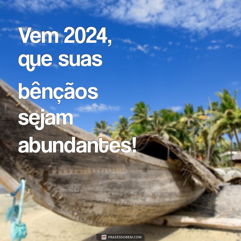 Frases Inspiradoras para Receber 2024 com Positividade 