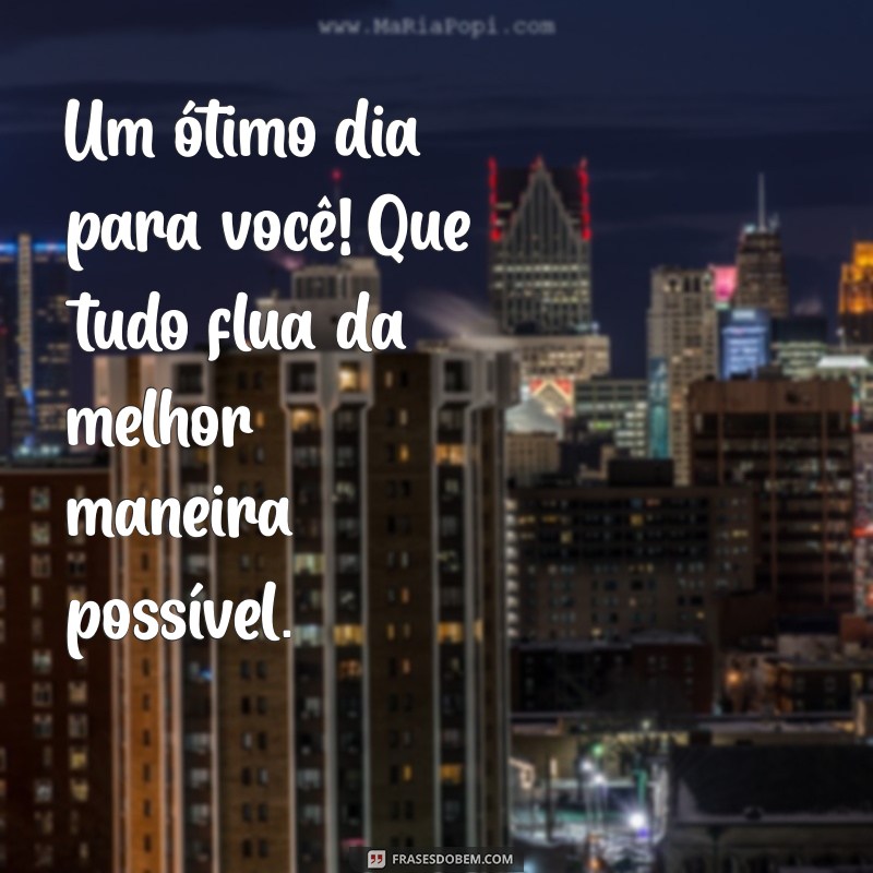 Mensagem de Bom Dia: Frases Inspiradoras para Começar o Dia com Tudo Ótimo 