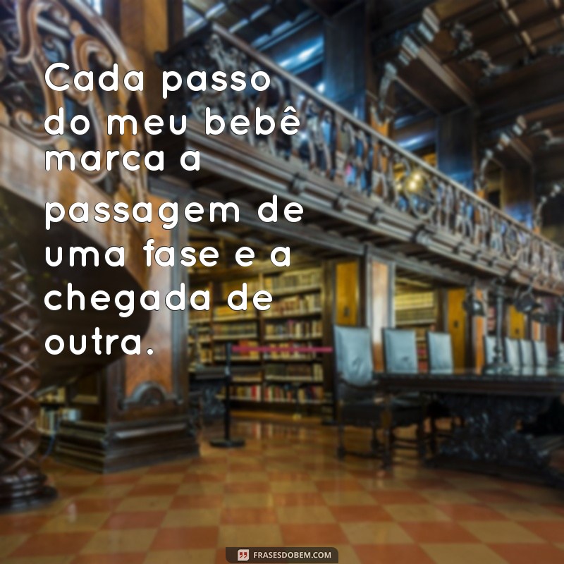 Frases Inspiradoras para Celebrar os Primeiros Passos do Seu Bebê 