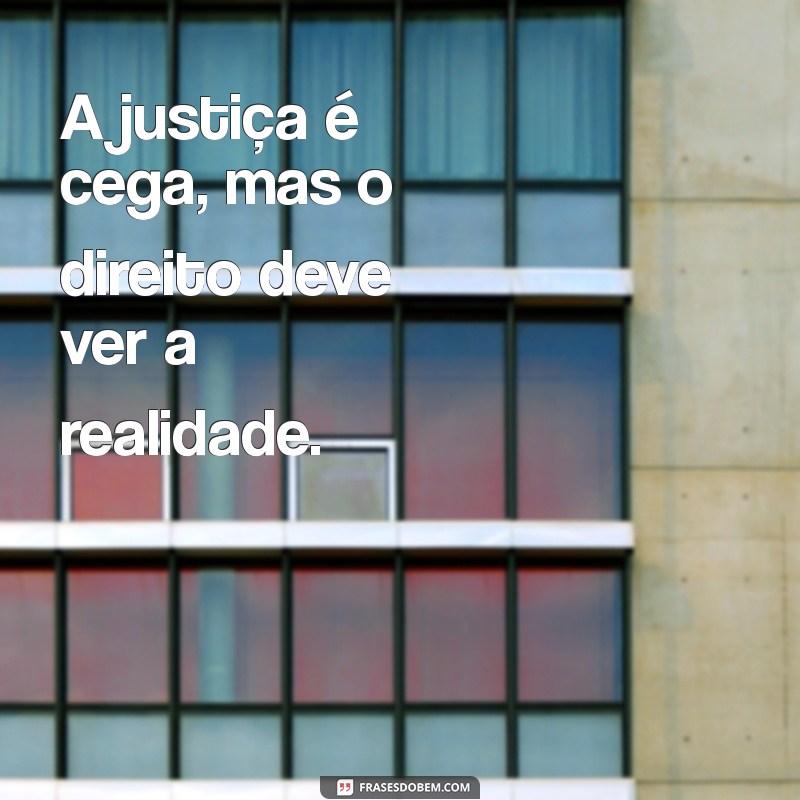 Frases Inspiradoras sobre Direito: Reflexões e Sabedoria Jurídica 