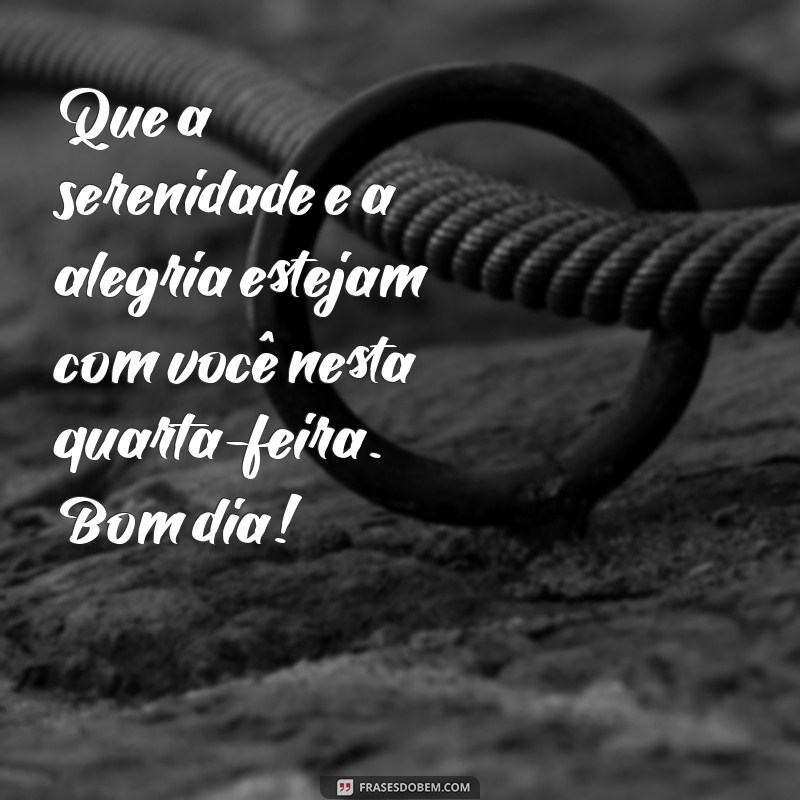 Frases Inspiradoras de Bom Dia para Iluminar Sua Quarta-Feira 