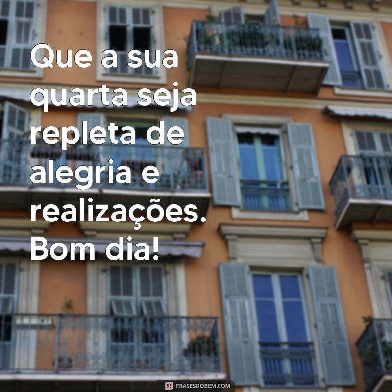 Frases Inspiradoras de Bom Dia para Iluminar Sua Quarta-Feira 