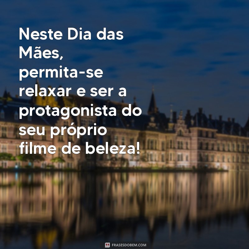 Frases Inspiradoras para o Dia das Mães: Celebre com Estilo no Seu Salão de Beleza 