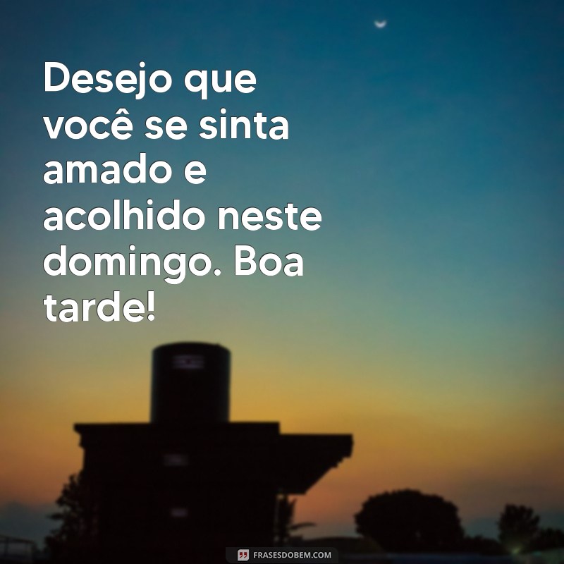 Mensagens Inspiradoras de Boa Tarde para um Domingo Abençoado 