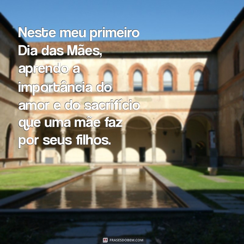 Frases Inspiradoras para Celebrar Seu Primeiro Dia das Mães 