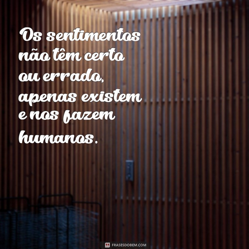 Descubra Frases Inspiradoras Sobre Sentimentos e Emoções para Refletir 