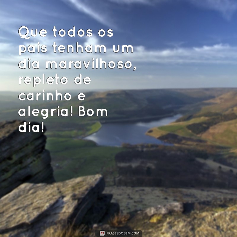 Mensagens Inspiradoras de Bom Dia para o Dia dos Pais 