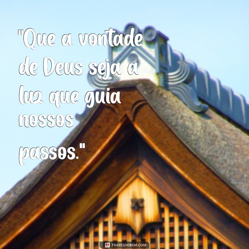 frases que a vontade de deus prevaleça 