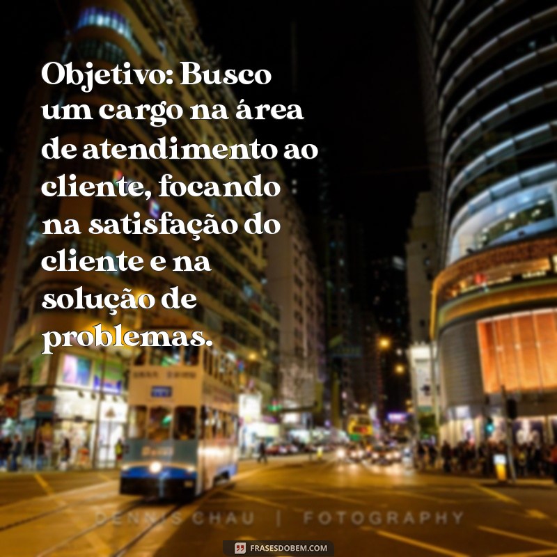 Modelo de Currículo Objetivo: Dicas e Exemplos para se Destacar 