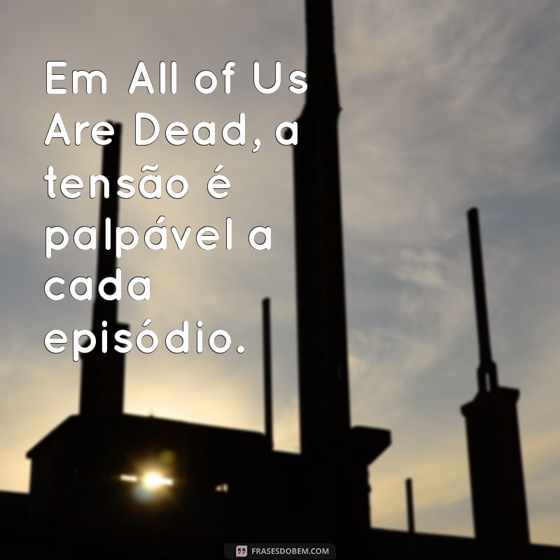 All of Us Are Dead: O Impacto do Dorama Coreano que Conquistou o Mundo 