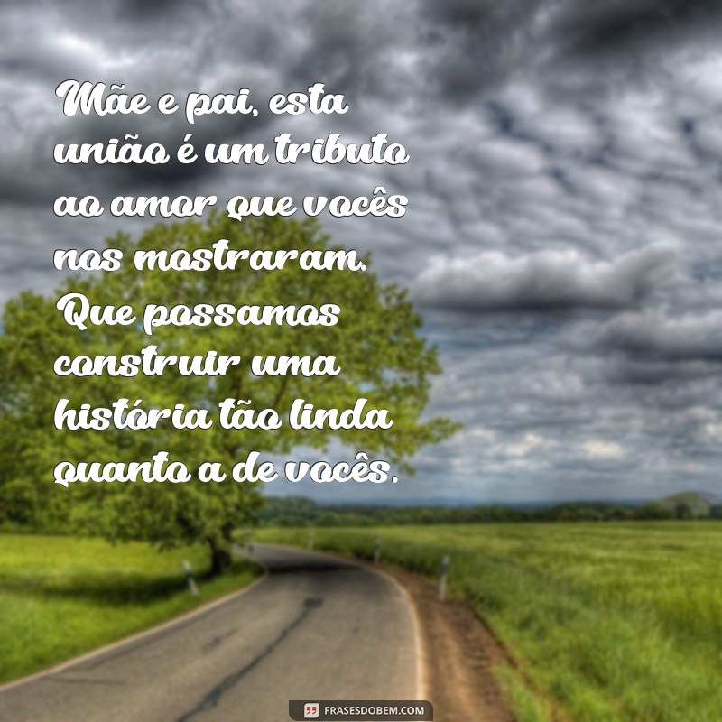 Mensagens Emocionantes de Casamento para Agradecer aos Pais 