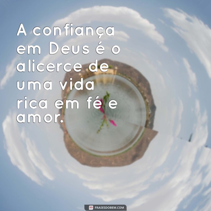 Frases Inspiradoras para Confiar Somente em Deus: Fortaleça sua Fé 