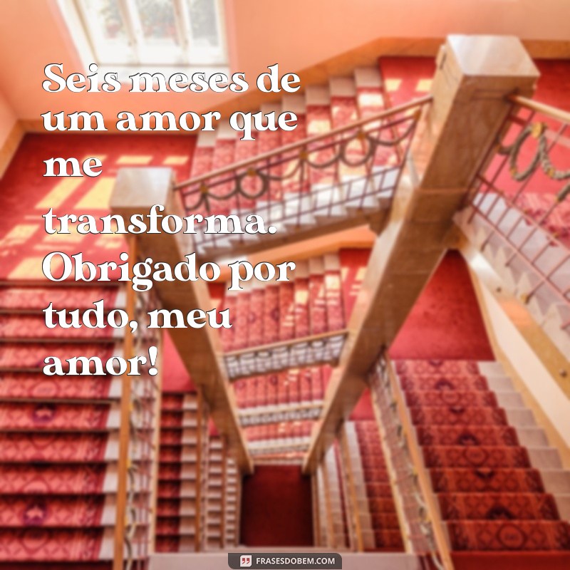 6 Meses de Namoro: Celebre o Amor com Mensagens e Frases Inspiradoras 