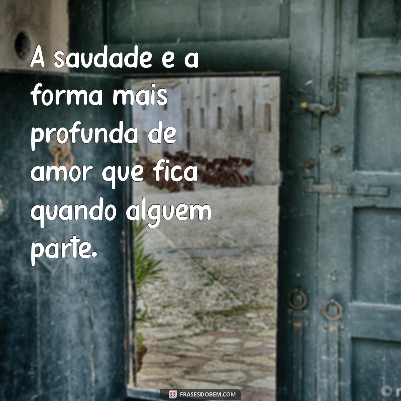 luto um amigo A saudade é a forma mais profunda de amor que fica quando alguém parte.