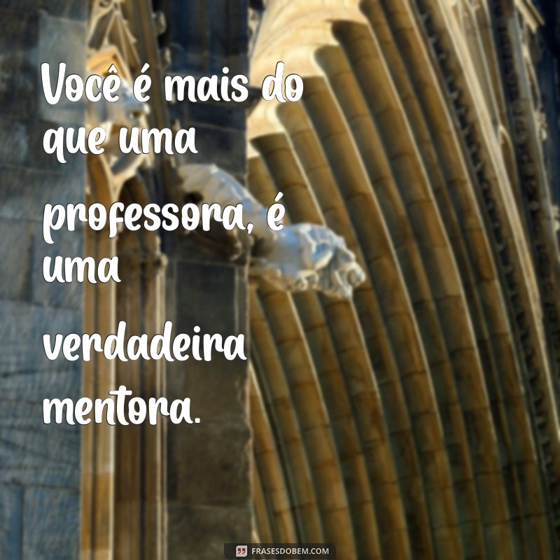 Frases Inspiradoras para Agradecer sua Professora 