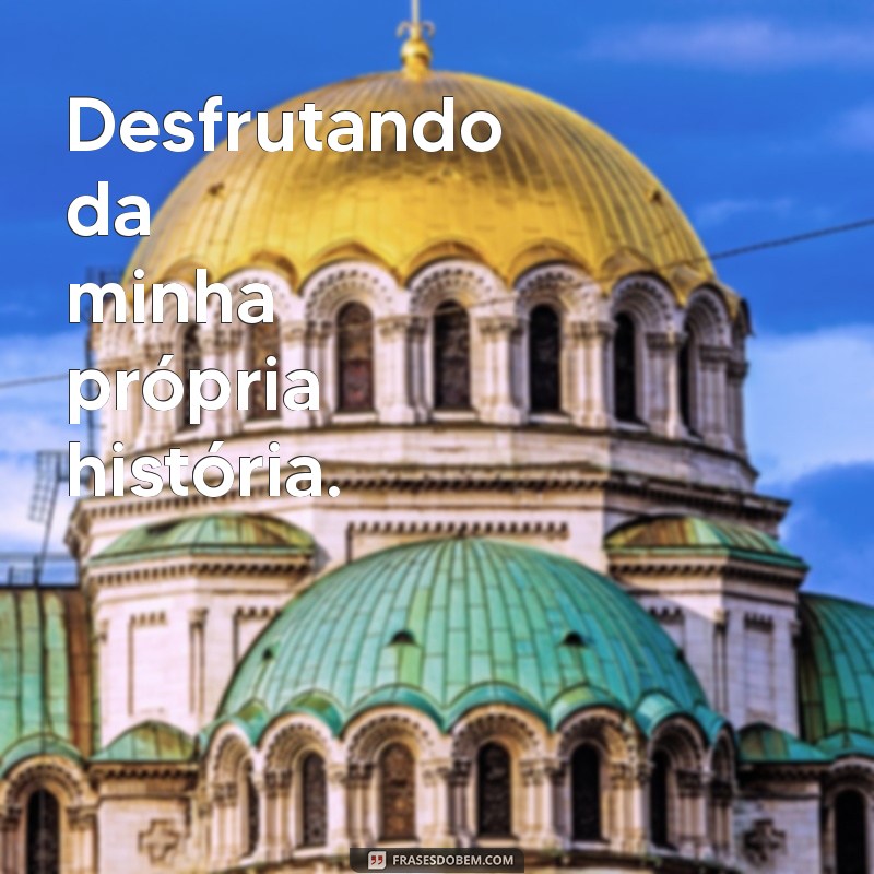 Frases Inspiradoras para Legendar Suas Fotos Sozinha 