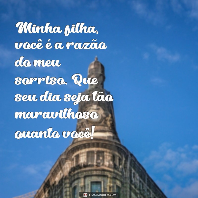 Mensagens Emocionantes de Parabéns para Minha Filha: Celebre com Amor! 