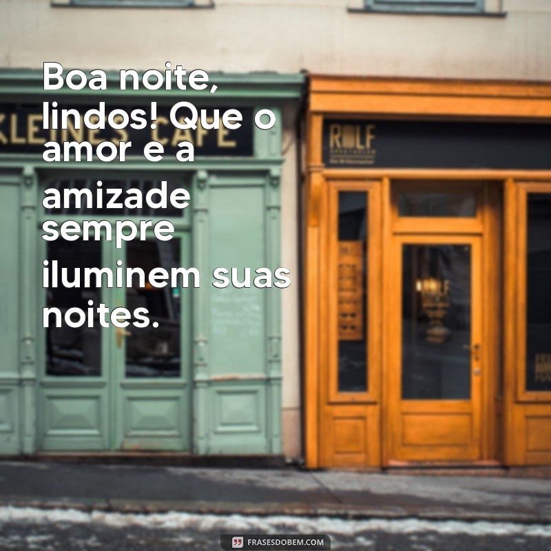 Mensagens de Boa Noite: Frases Lindas para Encantar Seus Entes Queridos 