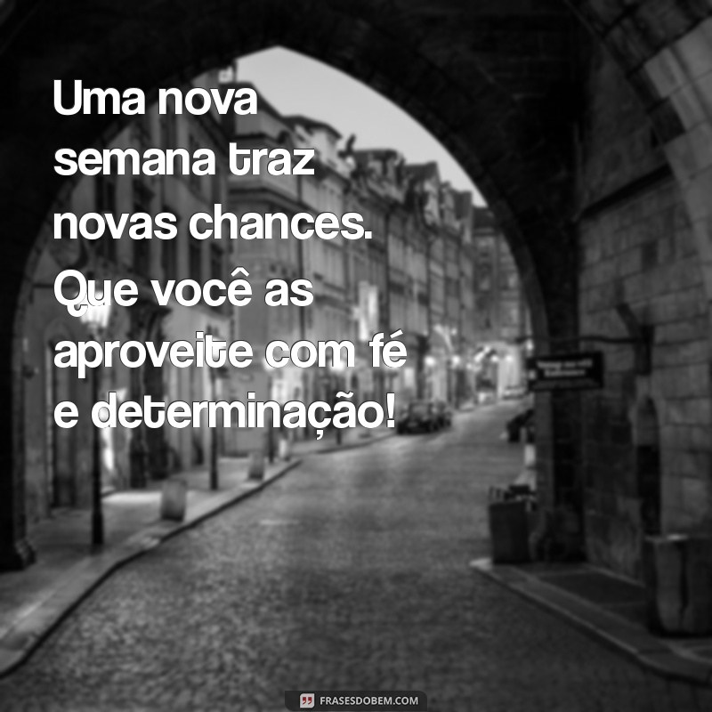 Mensagens Inspiradoras para uma Semana Abençoada: Comece com Positividade 