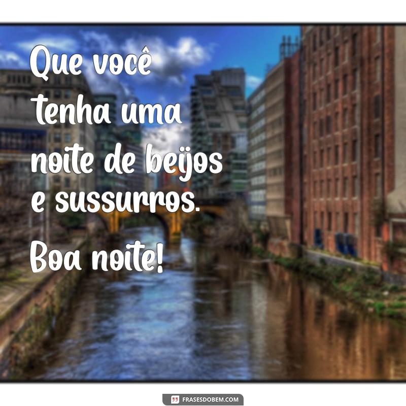 Frases de Boa Noite Apimentadas para Aumentar a Intimidade 