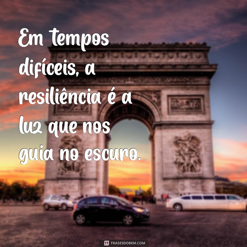 Frases Inspiradoras sobre Resiliência para Superar Desafios 