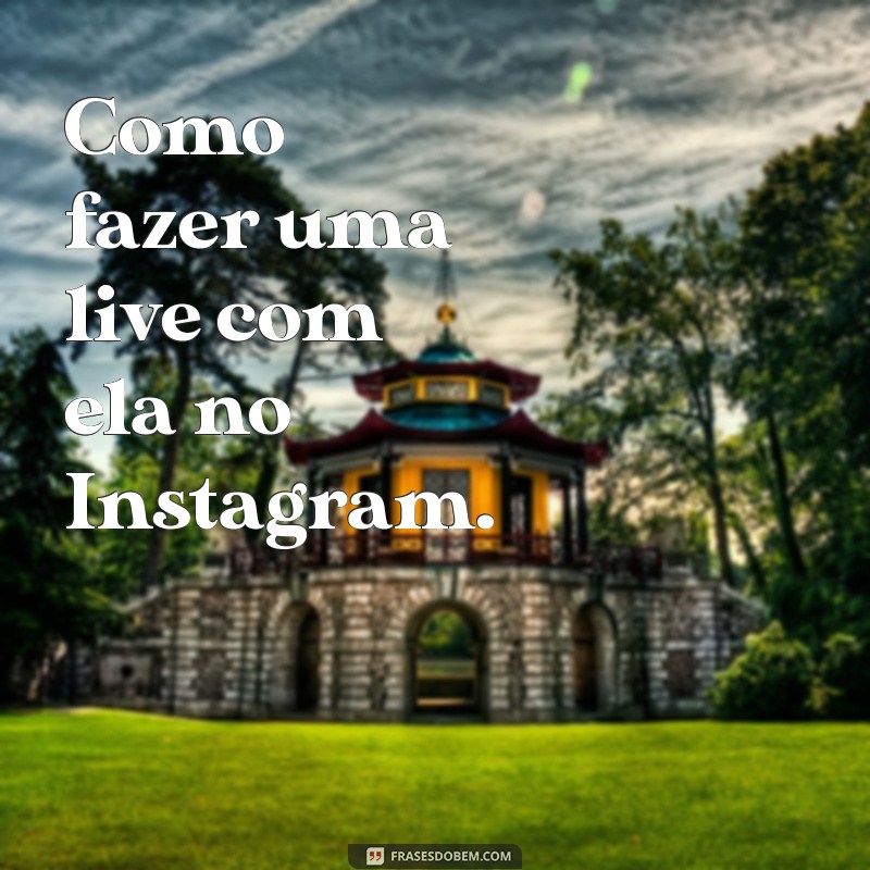 Guia Completo: Como Usar Ela/Dela Corretamente no Instagram 