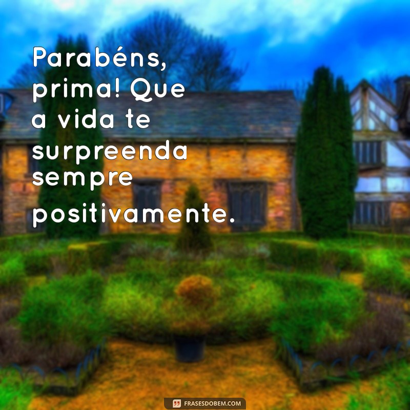 Frases Curtas de Aniversário para Prima: Mensagens Carinhosas e Inspiradoras 