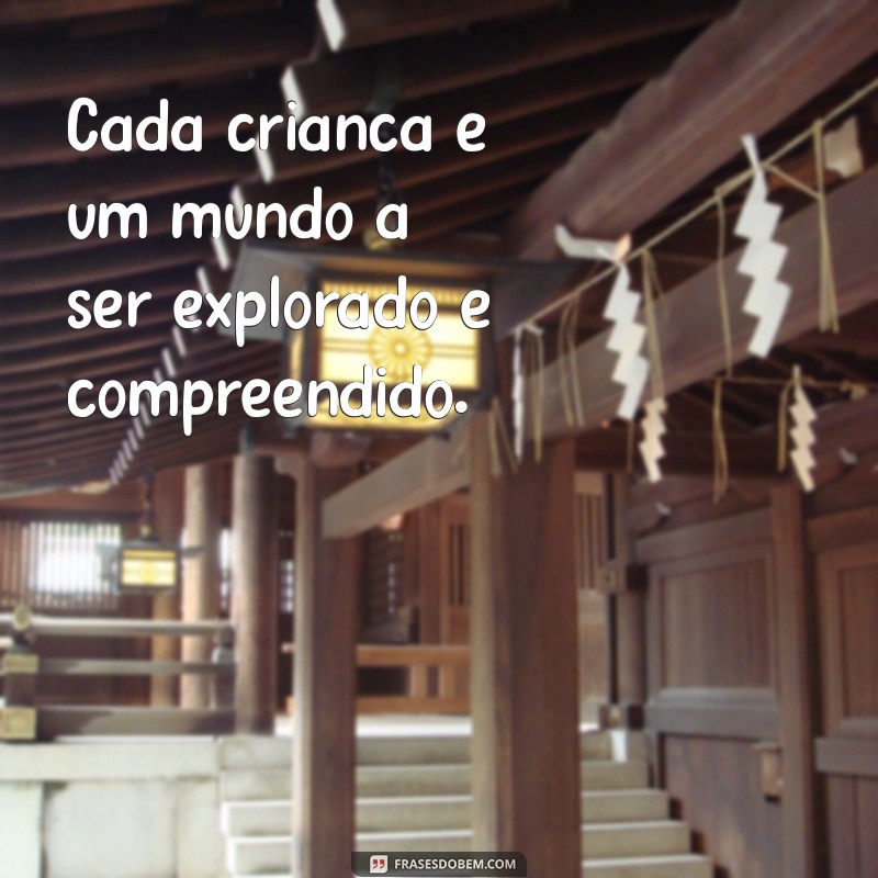 Frases Inspiradoras para Professores de Educação Infantil: Motive e Encante Seus Alunos 