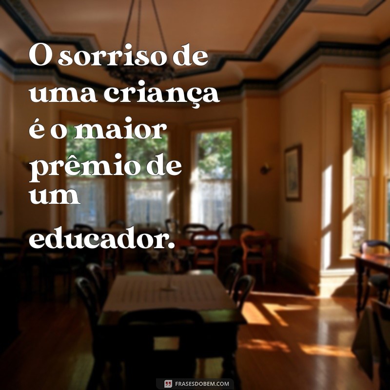 Frases Inspiradoras para Professores de Educação Infantil: Motive e Encante Seus Alunos 