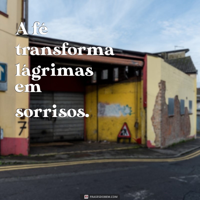 Frases Inspiradoras de Fé para Acompanhar Suas Fotos 