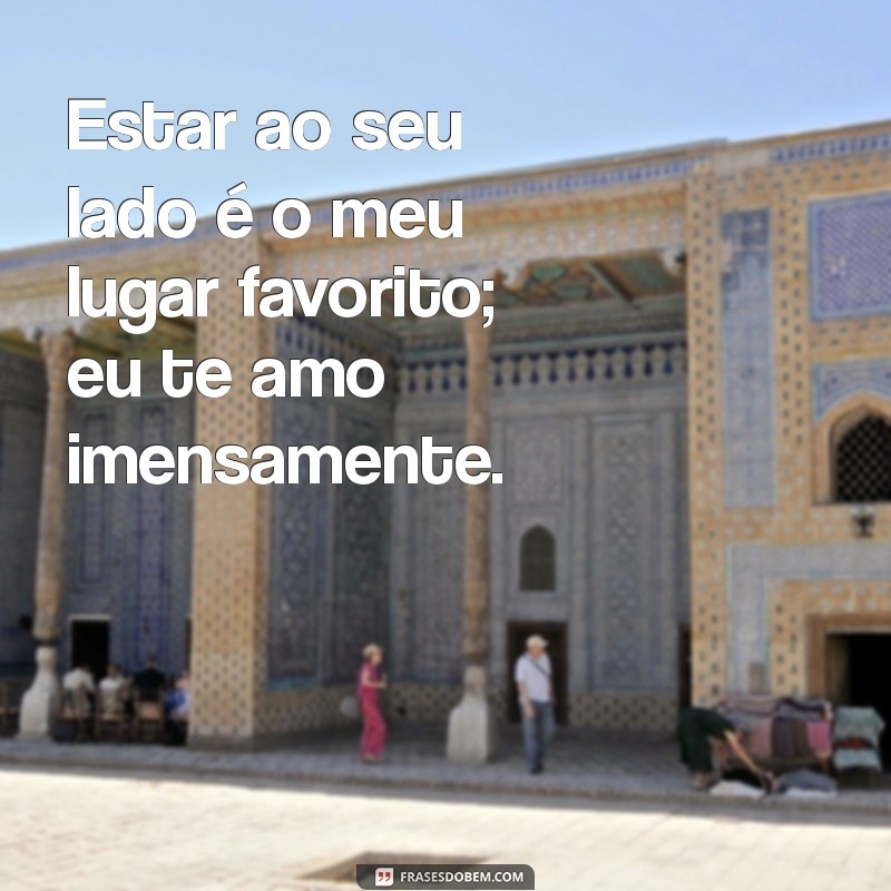 Frases Românticas para Declarar Eu Te Amo de Maneira Inesquecível 