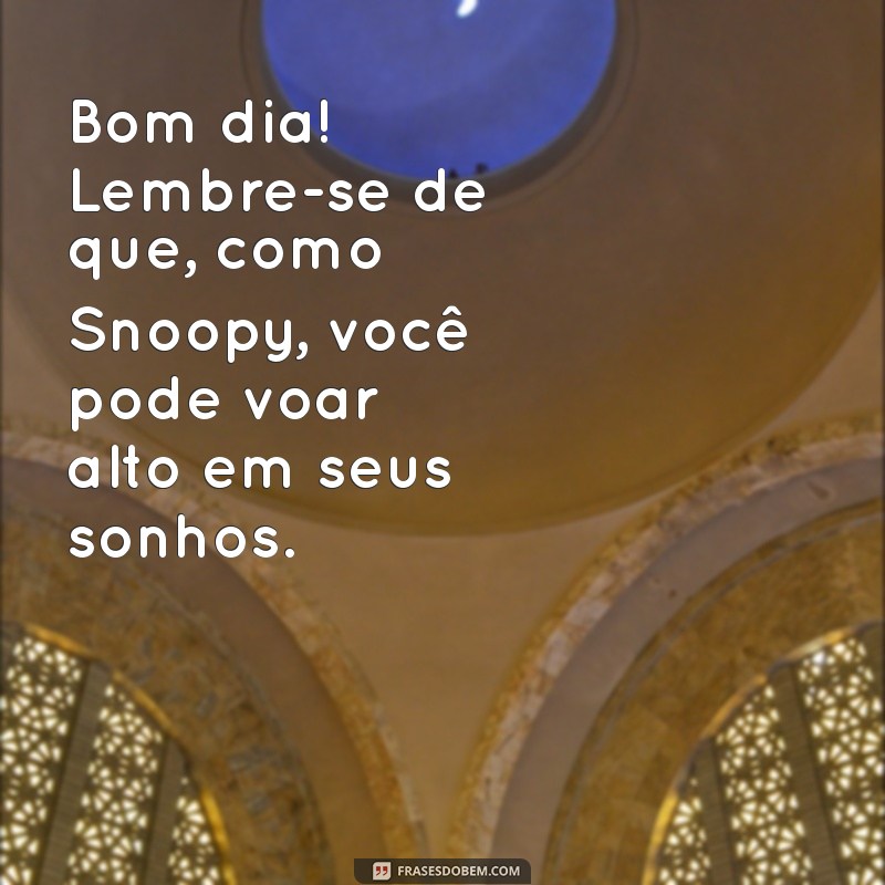 Mensagens de Bom Dia Inspiradas no Snoopy: Alegria e Positividade para Começar o Dia 