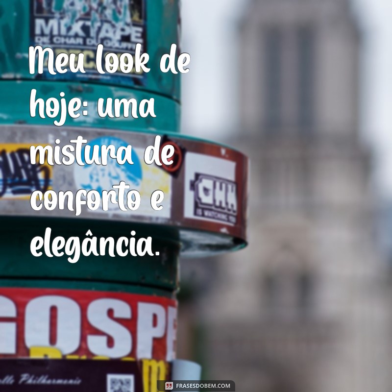 Inspire-se com as Melhores Frases para o Look do Dia 