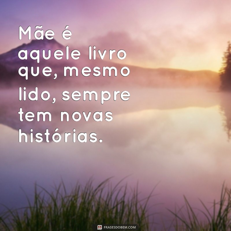 Frases Inspiradoras para Mães: O Melhor do Tumblr 