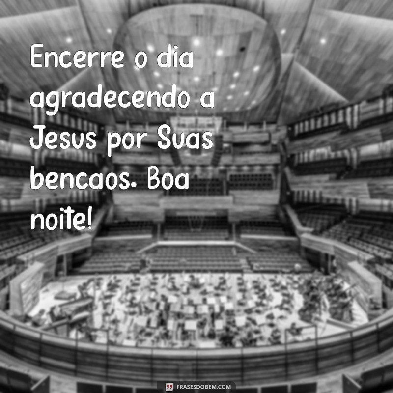 Frases Inspiração de Boa Noite com Jesus para Acalmar o Coração 