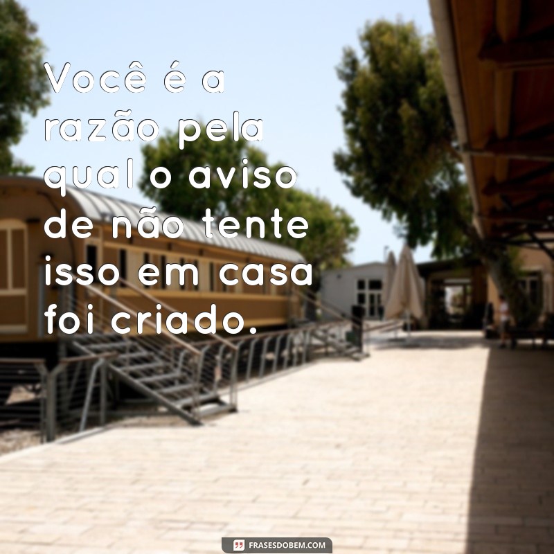 As Melhores Frases Engraçadas para Zoar Seus Amigos 