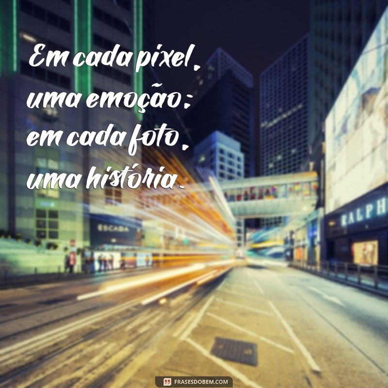 Frases Inspiradoras sobre Fotografia: Capturando Momentos com Palavras 