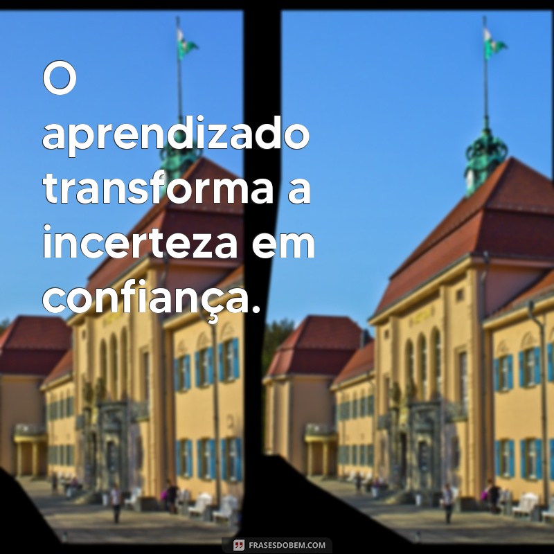 Frases Inspiradoras sobre Aprendizado e Conhecimento para Transformar sua Vida 