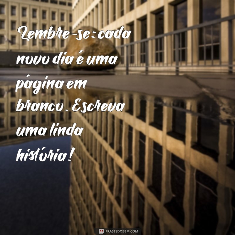 Inspire Sua Semana: Mensagens Positivas para Começar Bem 